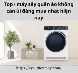 Top 3 máy sấy quần áo không cần ủi đáng mua nhất hiện nay