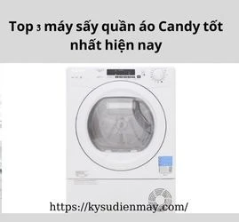 Top 3 máy sấy quần áo Candy tốt nhất hiện nay