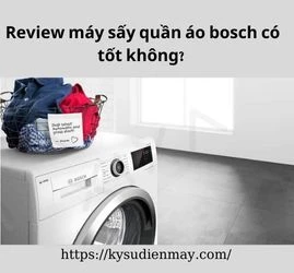 Review máy sấy quần áo bosch có tốt không?