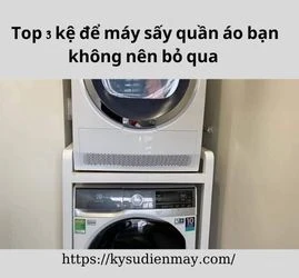 Top 3 kệ để máy sấy quần áo bạn không nên bỏ qua