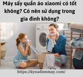 Máy sấy quần áo xiaomi có tốt không? Có nên sử dụng trong gia đình không?