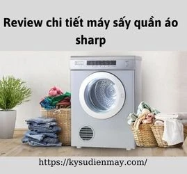 Review chi tiết máy sấy quần áo sharp