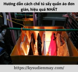 Hướng dẫn cách chế tủ sấy quần áo đơn giản, hiệu quả NHẤT