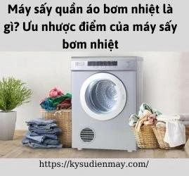 Máy sấy quần áo bơm nhiệt là gì? Ưu nhược điểm của máy sấy bơm nhiệt