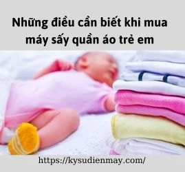 Những điều cần biết khi mua máy sấy quần áo trẻ em