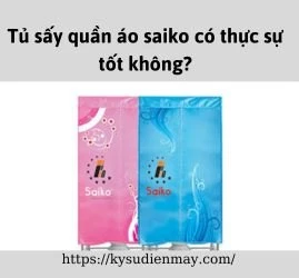 Tủ sấy quần áo saiko có thực sự tốt không?