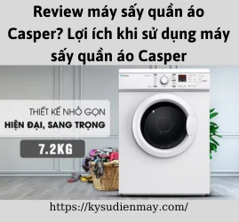 Review máy sấy quần áo Casper? Lợi ích khi sử dụng máy sấy quần áo Casper