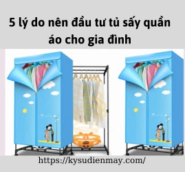 5 lý do nên đầu tư tủ sấy quần áo cho gia đình