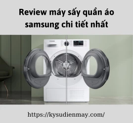 Review máy sấy quần áo samsung chi tiết nhất