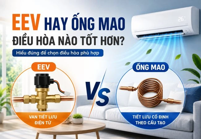 Điều hòa có van tiết lưu điện tử EEV có tốt hơn dùng ống mao không?