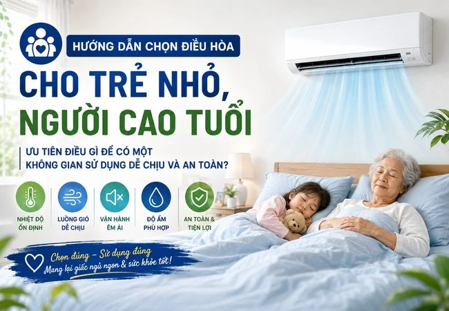 Chọn điều hòa cho phòng có trẻ nhỏ, người cao tuổi nên ưu tiên những gì?