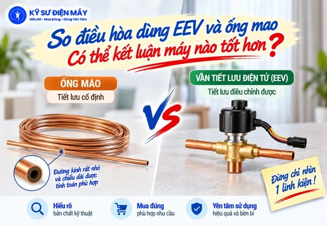 So điều hòa dùng EEV và ống mao: Có thể kết luận máy nào tốt hơn không?
