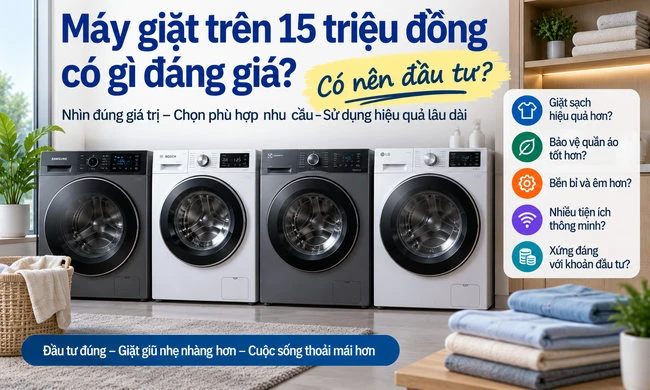 Máy giặt trên 15 triệu đồng có gì đáng giá? Có nên đầu tư?