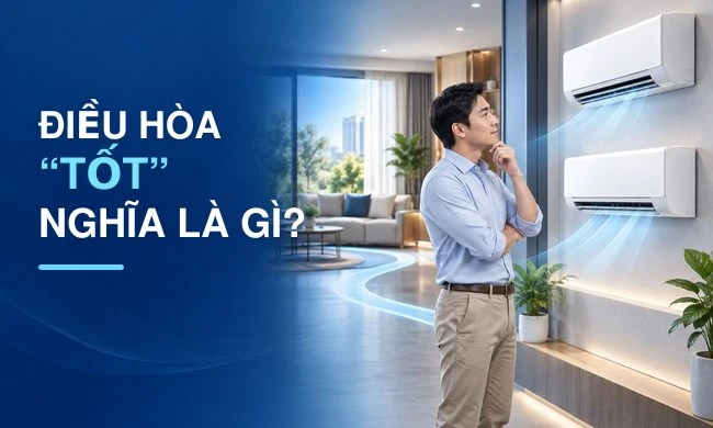 Một chiếc điều hòa “tốt” nghĩa là gì?