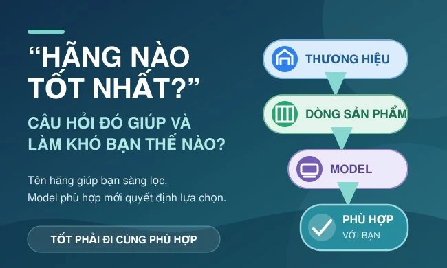 “Hãng nào tốt nhất?” — câu hỏi đó giúp và làm khó bạn thế nào?