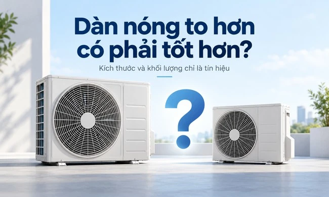 Khối lượng và kích thước dàn nóng nói được gì, không nói được gì?