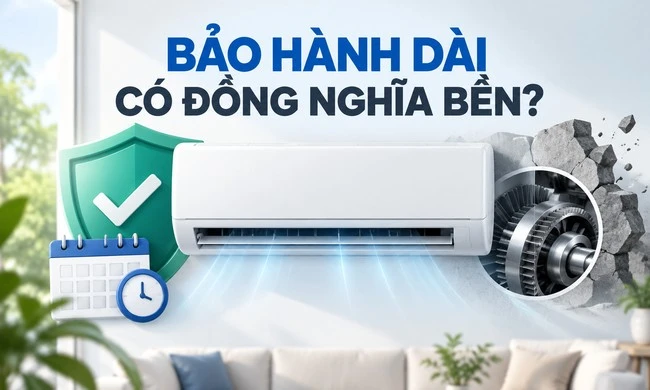 Bảo hành dài có phải bằng chứng về độ bền?