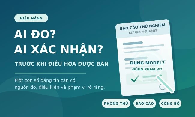 Ai đo và ai xác nhận hiệu năng điều hòa trước khi bán?