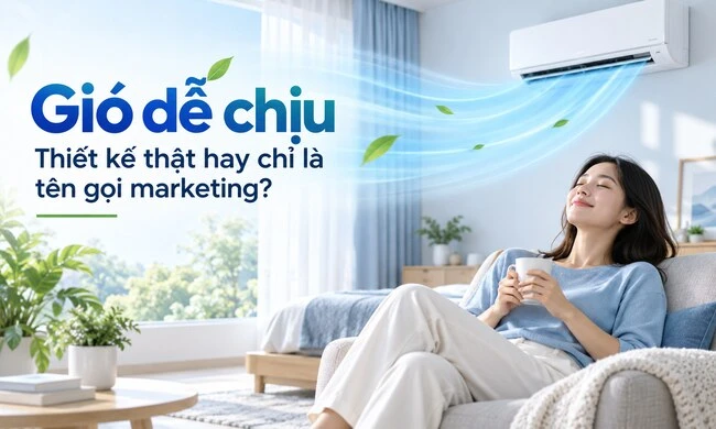 Gió dễ chịu là thiết kế thật hay tên gọi marketing?