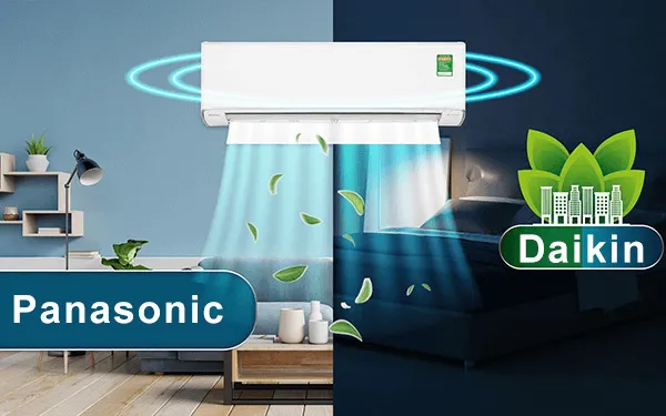 Daikin hay Panasonic làm lạnh tốt hơn?