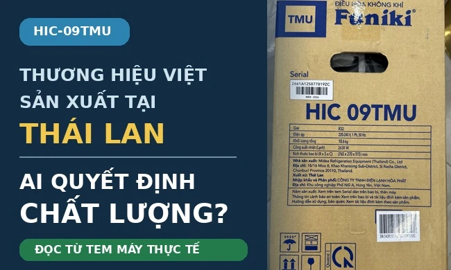 Funiki HIC-09TMU.ST3: thương hiệu Việt, sản xuất tại Thái Lan - ai quyết định chất lượng?