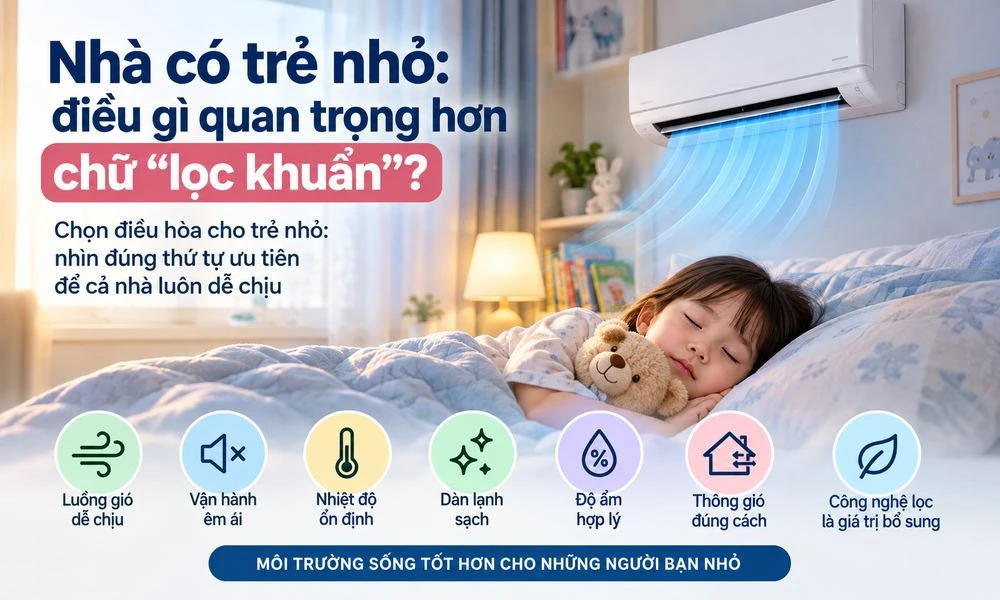 Nhà có trẻ nhỏ: điều gì quan trọng hơn chữ “lọc khuẩn”?