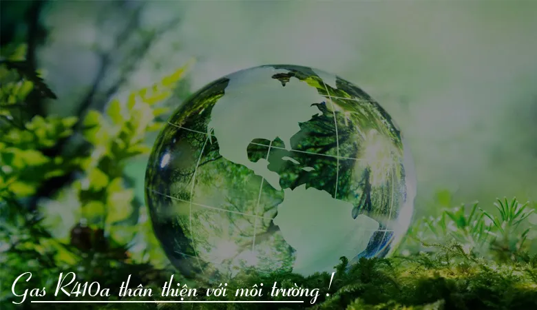 Gas R410A – Môi chất làm lạnh thế hệ mới, thân thiện môi trường