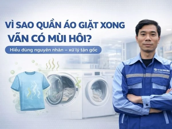 Vì sao quần áo giặt xong vẫn có mùi hôi?